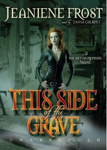 This Side of the Grave - Tavia Gilbert,Jeaniene Frost