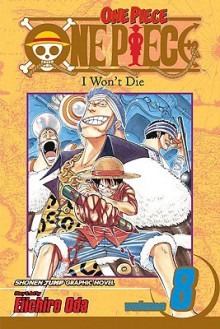 One Piece, Vol. 8: I Won't Die - Eiichiro Oda