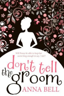 Don't Tell the Groom - Anna Bell