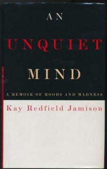 An Unquiet Mind - Kay Redfield Jamison