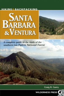 Hiking and Backpacking Santa Barbara and Ventura - Craig Carey