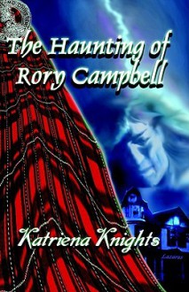 The Haunting Of Rory Campbell - Katriena Knights