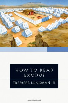 How to Read Exodus - Tremper Longman III