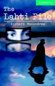 The Lahti File Book and Audio CD Pack: Level 3 Lower Intermediate (Cambridge English Readers) - Richard MacAndrew