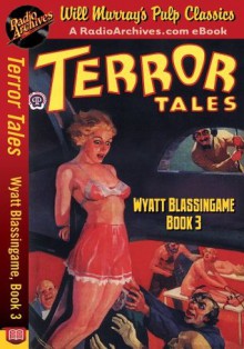 Terror Tales Wyatt Blassingame, Book 3 - Wyatt Blassingame, RadioArchives.com, Will Murray