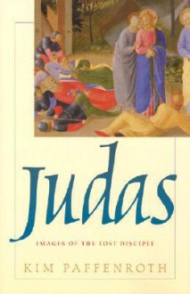 Judas: Images Of The Lost Disciple - Kim Paffenroth