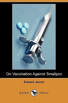 On Vaccination Against Smallpox - Edward Jenner