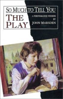 So Much to Tell You: The Play - John Marsden