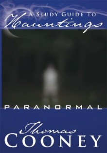 A Study Guide To Hauntings: paranormal - Thomas Cooney