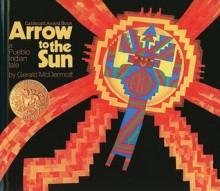 Arrow to the Sun: A Pueblo Indian Tale - Gerald McDermott