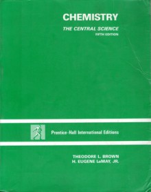 Chemistry: The Central Science - Theodore L. Brown, H. Eugene LeMay