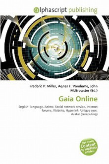 Gaia Online - Agnes F. Vandome, John McBrewster, Sam B Miller II