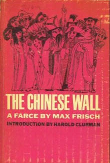 The Chinese Wall (A Farce) - Max Frisch