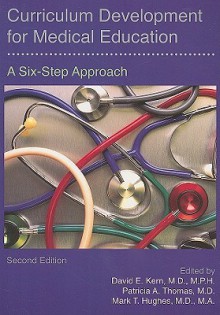 Curriculum Development for Medical Education: A Six-Step Approach - David Kern, Patricia Thomas, Mark T. Hughes