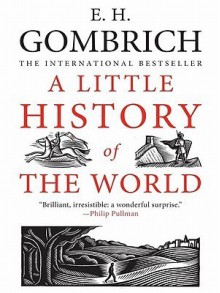 A Little History Of The World - Ernst Hans Josef Gombrich, Clifford Harper