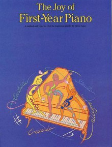 The Joy of First Year Piano (Joy Of...Series) - Denes Agay