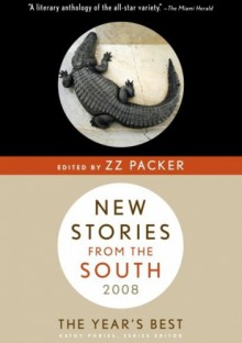 New Stories from the South: The Year's Best, 2008 - Zz Packer