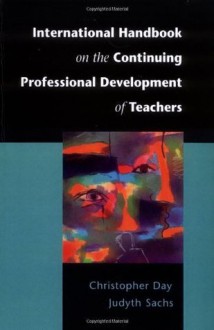 International Handbook On The Continuing Professional Development Of Teachers - Christopher Day, Judyth Sachs