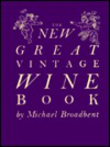 New Great Vintage Wine Book, The - Michael Broadbent