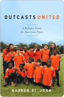 Outcasts United: A Refugee Team, an American Town - Warren St. John