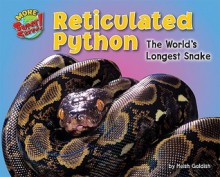 Reticulated Python: The World's Longest Snake - Meish Goldish