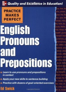 Practice Makes Perfect: English Pronouns and Prepositions (Practice Makes Perfect Series) - Ed Swick