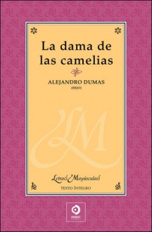 La dama de las camelias - Alexandre Dumas-fils, Alexandre Dumas