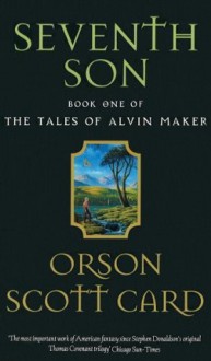 Seventh Son: Number 1 in series (Tales of Alvin Maker) - Orson Scott Card