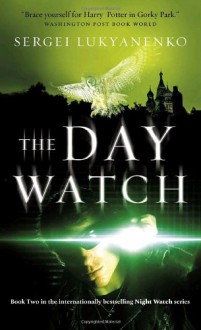 The Day Watch (Watch, #2) - Sergei Lukyanenko, Andrew Bromfield