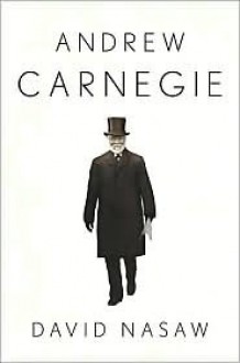 Andrew Carnegie - David Nasaw