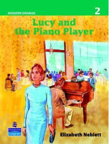 Lucy and the Piano Player (Modern Dramas 2) - Elizabeth Neblett