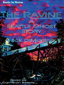 The Ravine: A Seattle Ghost Story - Nick DiMartino, Cameron Beierle