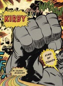 Kirby: King of Comics - Mark Evanier, Neil Gaiman