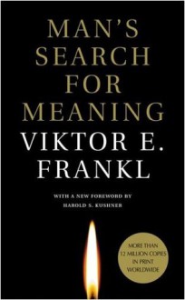 Man's Search for Meaning - Viktor E. Frankl