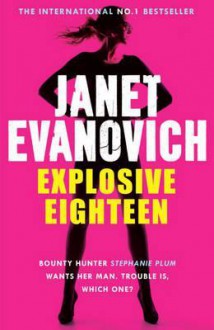 Explosive Eighteen - Janet Evanovich