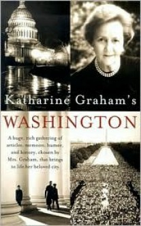 Katharine Graham's Washington - Katharine Graham