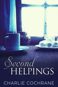 Second Helpings - Charlie Cochrane