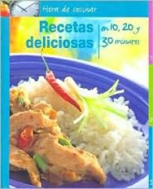 Hora de cocinar/ How to Create Great Meals: Recetas Deliciosas/ Delicious Recipes en 10, 20 y 30 Minutos (Spanish Edition) - S. L. Barcelona