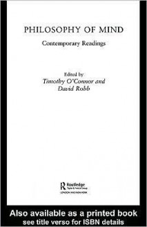 Philosophy of Mind: Contemporary Readings - Timothy O'Connor, David Robb