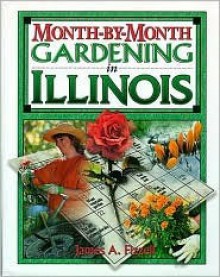 Month-By-Month Gardening in Illinois - James A. Fizzell