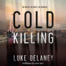 Cold Killing: A Novel - Luke Delaney, Steve West