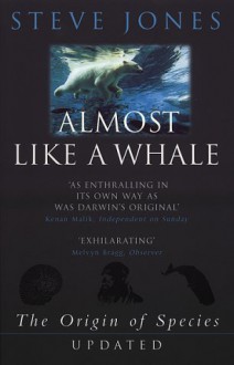 Almost Like A Whale: The Origin Of Species Updated - Steve Jones