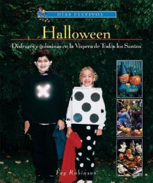 Halloween: disfraces Y Golosinas En La Vispera De Todos Los Santos / Halloween Costumes and Treats on All Hallow's Eve (Dias Festivos / Finding Out About Holidays (Spanish)) (Spanish Edition) - Fay Robinson