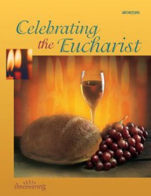 Celebrating the Eucharist: (Student Booklet) - Yvette Nelson