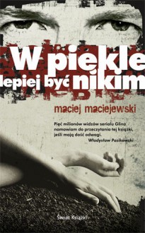 W piekle lepiej być nikim - Maciej Maciejewski