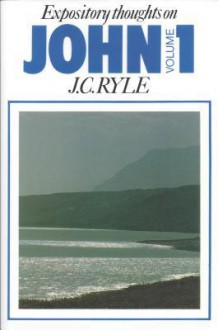 John (Expository Thoughts on the Gospels): Vol. 1 - J.C. Ryle