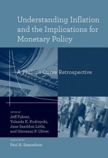 A Understanding Inflation and the Implications for Monetary Policy: People, Places, and the Politics of Urban Planning - Jeff Fuhrer, Jane Sneddon Little, Paul A. Samuelson, Giovanni P. Olivei, Yolanda K. Kodrzycki