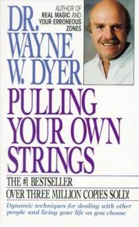 Pulling Your Own Strings - Wayne W. Dyer