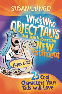 Who's Who Object Talks That Teach about the New Testament - Susan L. Lingo