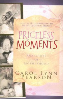 Priceless Moments: Snapshots of Motherhood. Short booklet celebrating all that Mothers do. - Carol Lynn Pearson